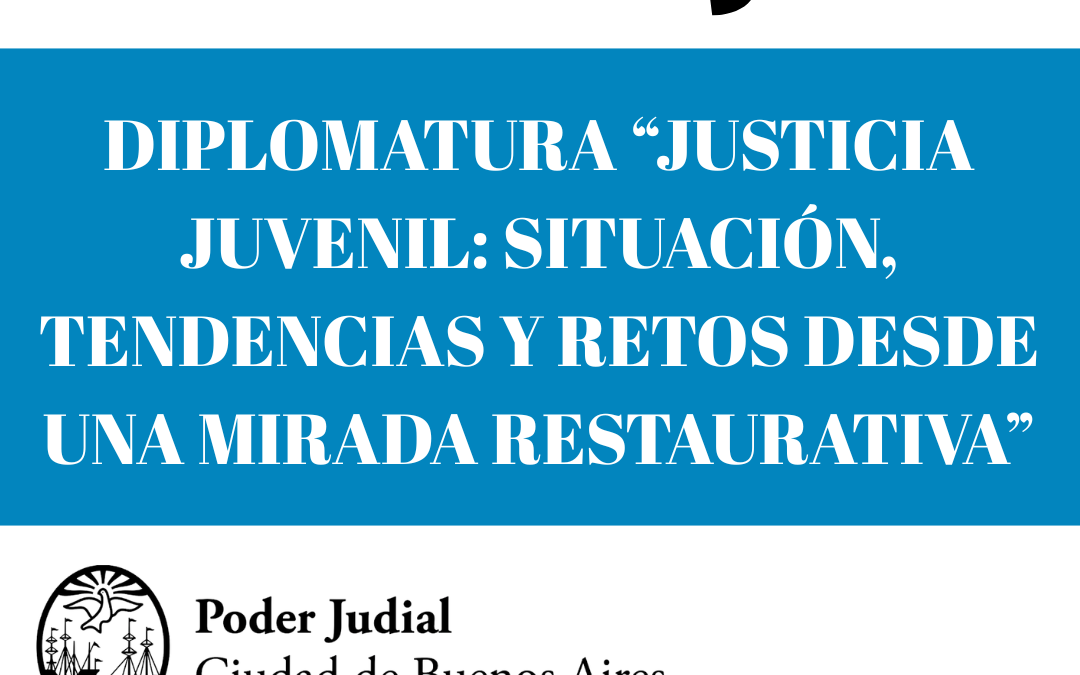 Comienza la 5ª edición de la Diplomatura “Justicia Juvenil: Situación, tendencias y retos desde una mirada restaurativa”